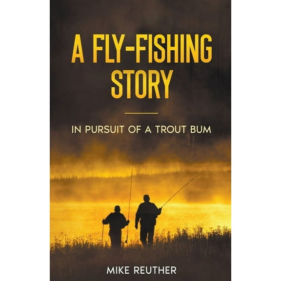 A Fly-Fishing Story, (Paperback)