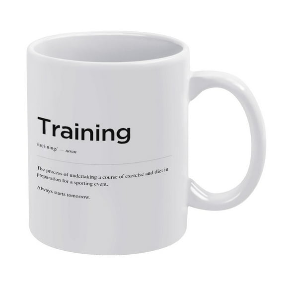 Training Definition Print,Home Gym Mug,Fitness Prints,Gym Mug,Funny Coffee Mug,Man Cave Prints,A Happy Cup for Children,The Best Gift for Colleagues, Parents,And Grandparents,110z Men And Women