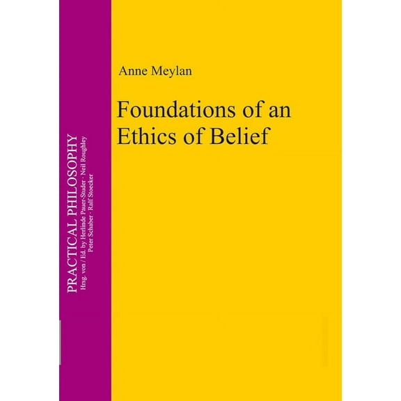 Practical Philosophy Foundations of an Ethics of Belief, Book 15, (Hardcover)