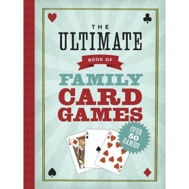 Le livre ultime des jeux de cartes familiaux 