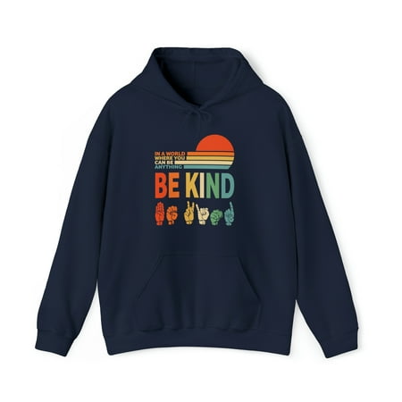 Gildan 18500  In A World Where You Can Be Anything Be Kind Hoodie