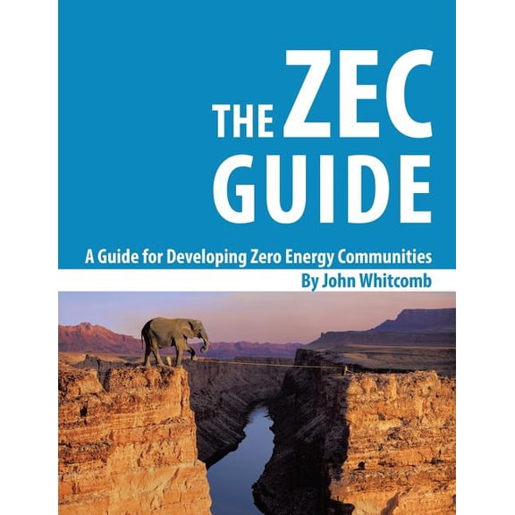 A Guide for Developing Zero Energy Communities (Paperback)