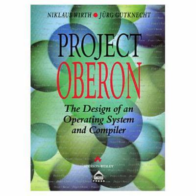 Pre-Owned Project Oberon: The Design of an Operating System and Compiler (Acm Press Books) (Hardcover) 0201544288 9780201544282