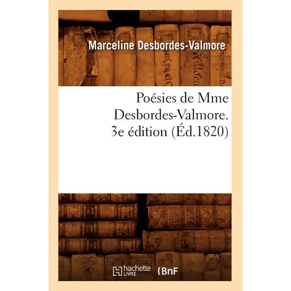 Litterature Poésies de Mme Desbordes-Valmore. 3e Édition (Éd.1820), (Paperback)