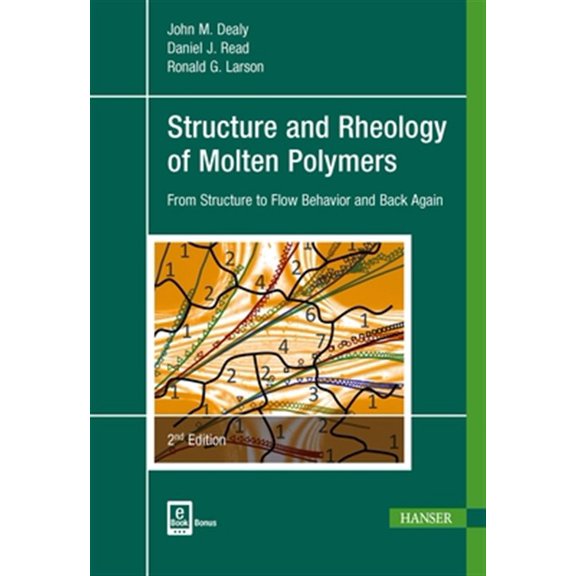 Pre-Owned Structure and Rheology of Molten Polymers 2E: From Structure to Flow Behavior and Back Again