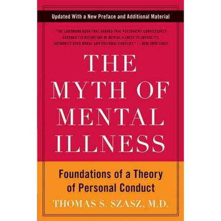 The Myth Of Mental Illness Foundations Of A Theory Of