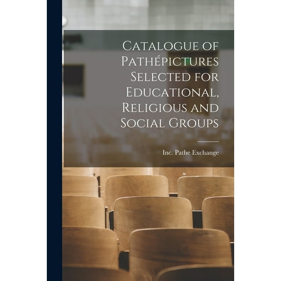 Catalogue of Pathépictures Selected for Educational, Religious and Social Groups, (Paperback)