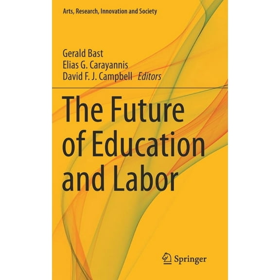 Arts, Research, Innovation and Society The Future of Education and Labor, (Hardcover)