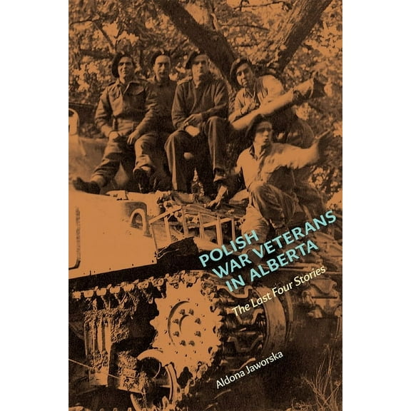 Polish War Veterans in Alberta: The Last Four Stories (Paperback)