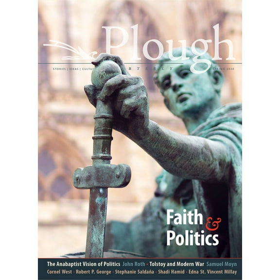 Plough Quarterly Plough Quarterly No. 24 - Faith and Politics, Book 24, (Paperback)
