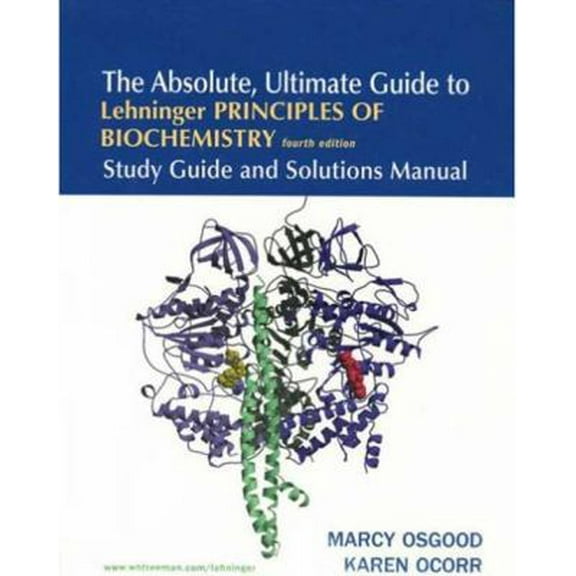 Pre-Owned The Absolute, Ultimate Guide to Lehninger Principles of Biochemistry, 4th Edition: Study Guide and Solutions Manual (Paperback) 0716759551 9780716759553