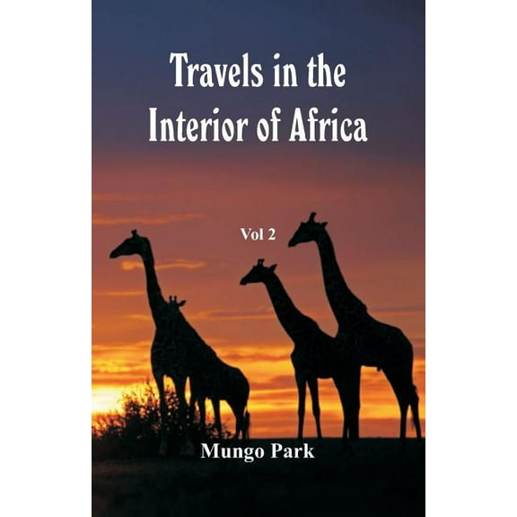 Travels in the Interior of Africa: Vol 2, (Paperback)