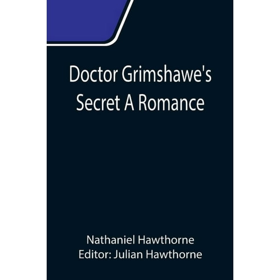Doctor Grimshawe's Secret A Romance, (Paperback)