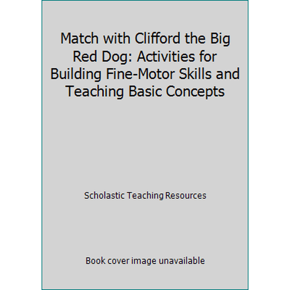Pre-Owned Match with Clifford the Big Red Dog: Activities for Building Fine-Motor Skills and Teaching Basic Concepts (Paperback) 0545819636 9780545819633