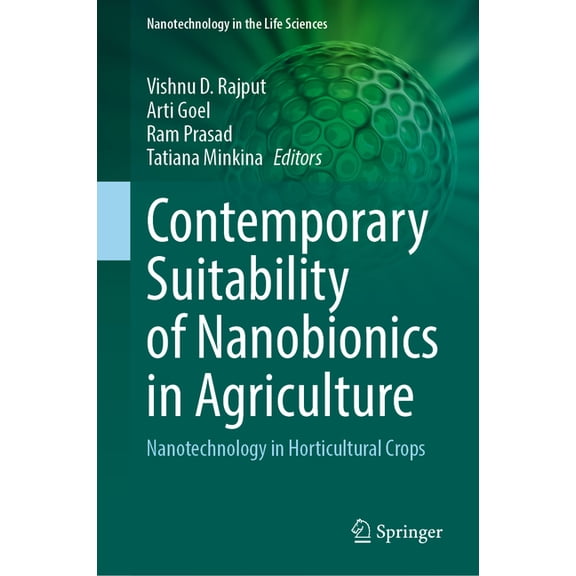 Nanotechnology in the Life Sciences Contemporary Suitability of Nanobionics in Agriculture: Nanotechnology in Horticultural Crops, (Hardcover)