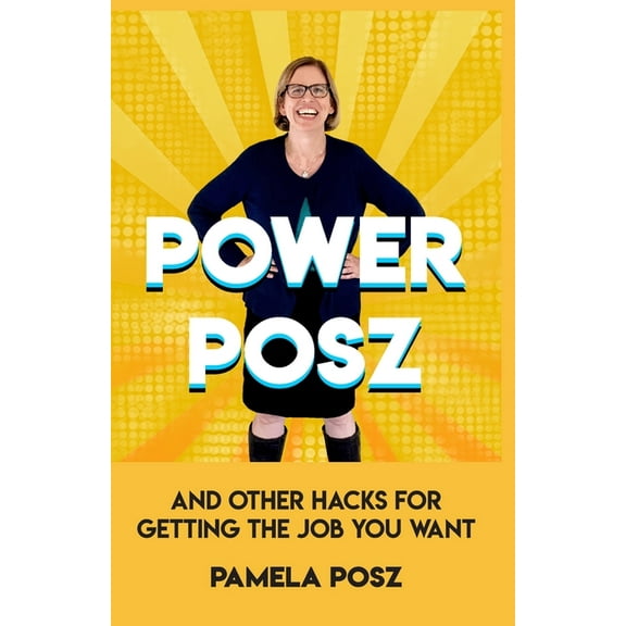Power Posz: And Other Hacks for Getting the Job You Want, (Paperback)