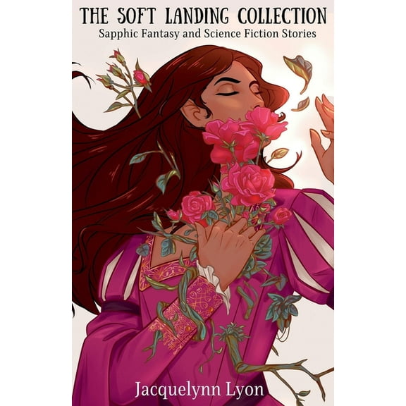 The Soft Landing Collection: Sapphic Fantasy and Science Fiction Stories, (Paperback)