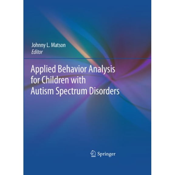 Pre-Owned Applied Behavior Analysis for Children with Autism Spectrum Disorders, 9781441981325, 1441981322, Paperback, 2009 edition