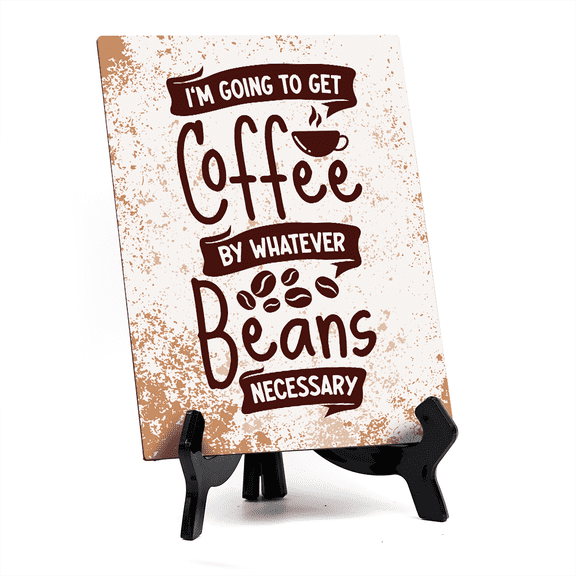 I‘m Going To Get Coffee By Whatever Beans Necessary Table Sign with Acrylic Stand (6x8“) | Coffee Lovers | Office & Home Table Signs