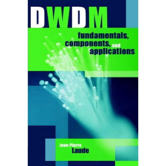 Principes Fondamentaux, Composants et Applications de DWDM (Bibliothèque d'Optoélectronique de la Maison de l'Art)