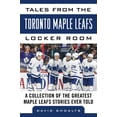 thumbnail image 2 of Tales from the Team: Tales from the Toronto Maple Leafs Locker Room : A Collection of the Greatest Maple Leafs Stories Ever Told (Hardcover), 2 of 2