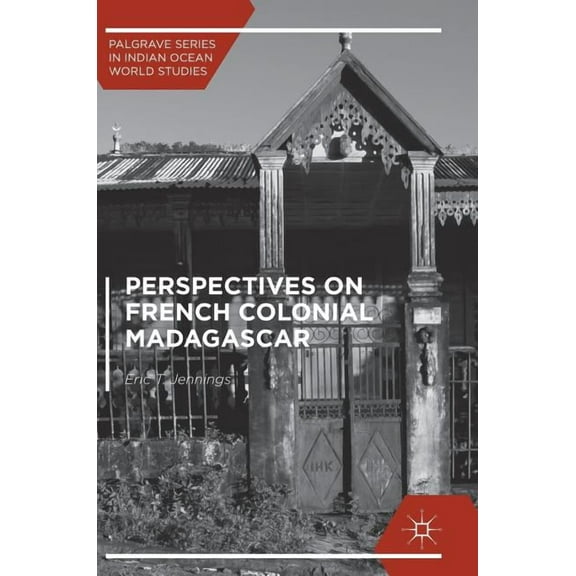 Palgrave Indian Ocean World Studies Perspectives on French Colonial Madagascar, (Hardcover)
