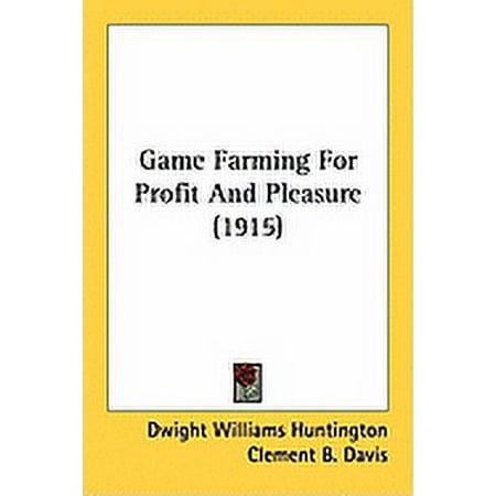 Game Farming For Profit And Pleasure (1915) (Paperback)