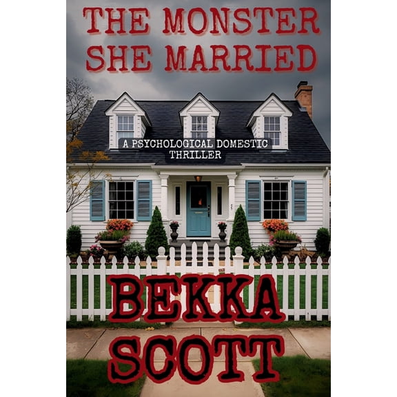 The Monster She Married: A Domestic Psychological Thriller, (Paperback)