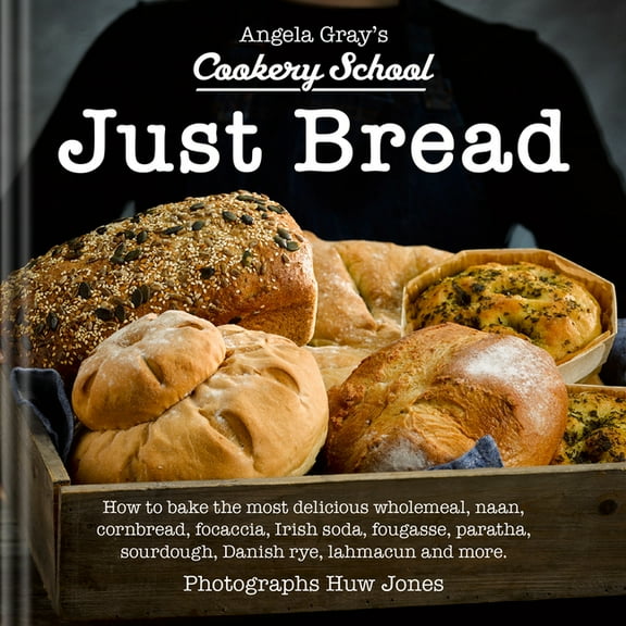 Angela Gray's Cookery School: Just Bread (Hardcover)