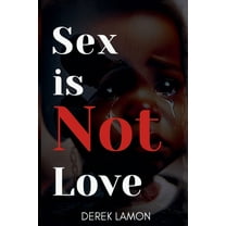Sex is not Love, (Paperback)