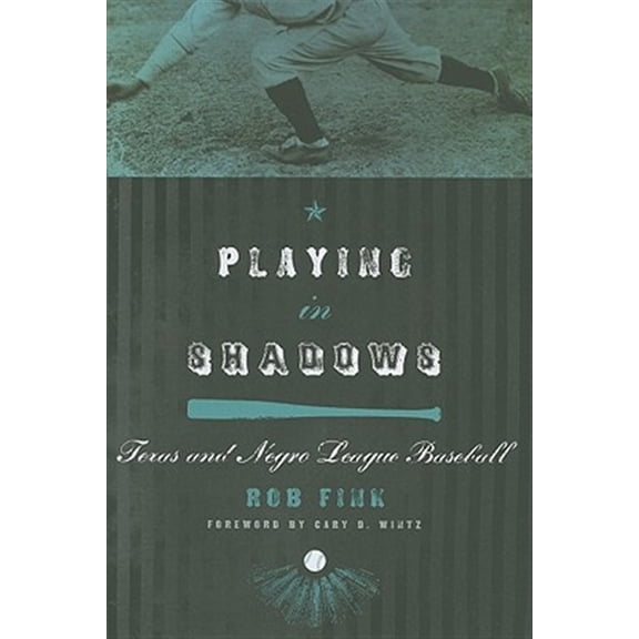 Pre-Owned Sport in the American West Playing in Shadows: Texas and Negro League Baseball, (Hardcover)