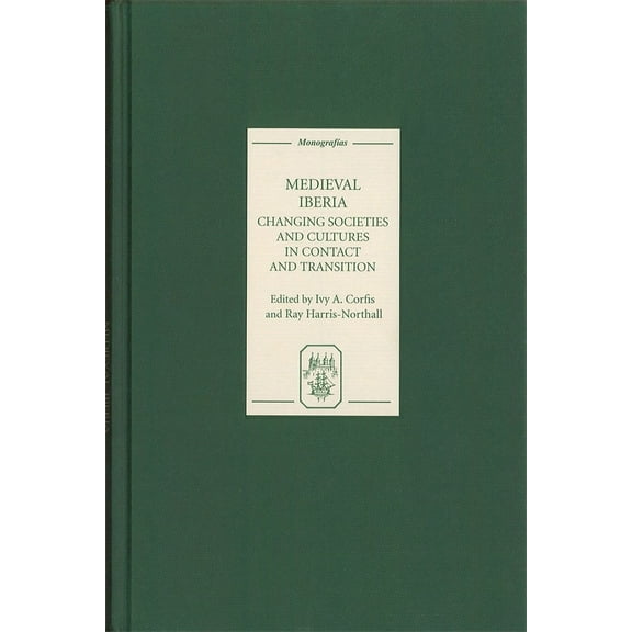 MonografÃas a Medieval Iberia: Changing Societies and Cultures in Contact and Transition, Book 247, (Hardcover)