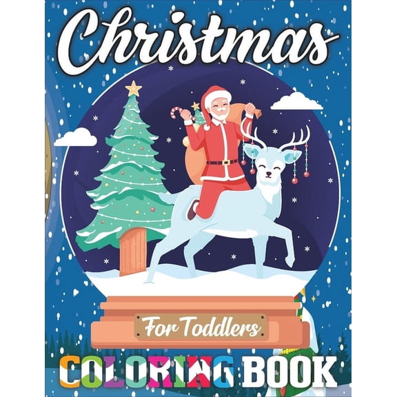 Christmas Coloring Book for Toddlers : Fun and Easy Designs Pages for Christmas, Featuring Santa Claus, Reindeer, Snowmen, Elves for Toddler (Paperback)