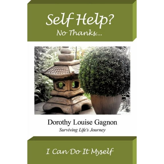 Self Help? No Thanks, I Can Do It Myself: Surviving Life's Journey, (Paperback)
