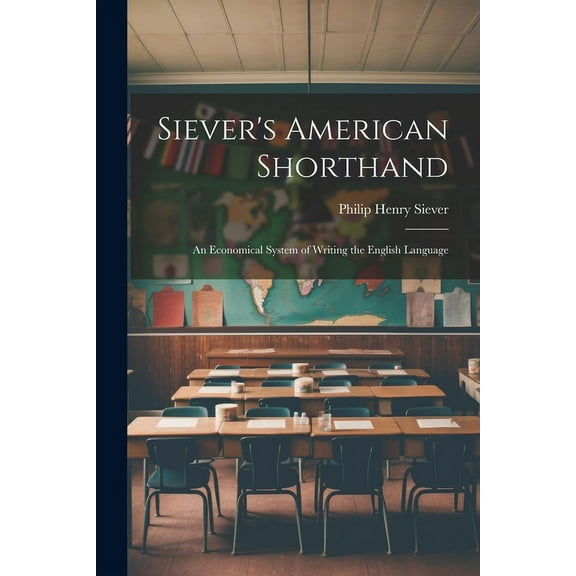 Siever's American Shorthand; an Economical System of Writing the English Language, (Paperback)