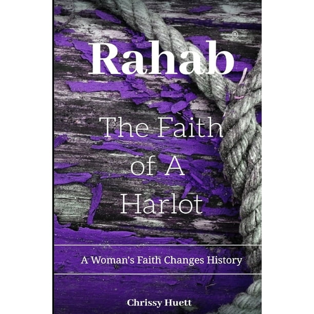 Ontdooien, ontdooien, vorst ontdooien Een deel diep Rahab: The Faith of a Harlot: A Woman's Faith Changes History (Paperback) -  Walmart.com