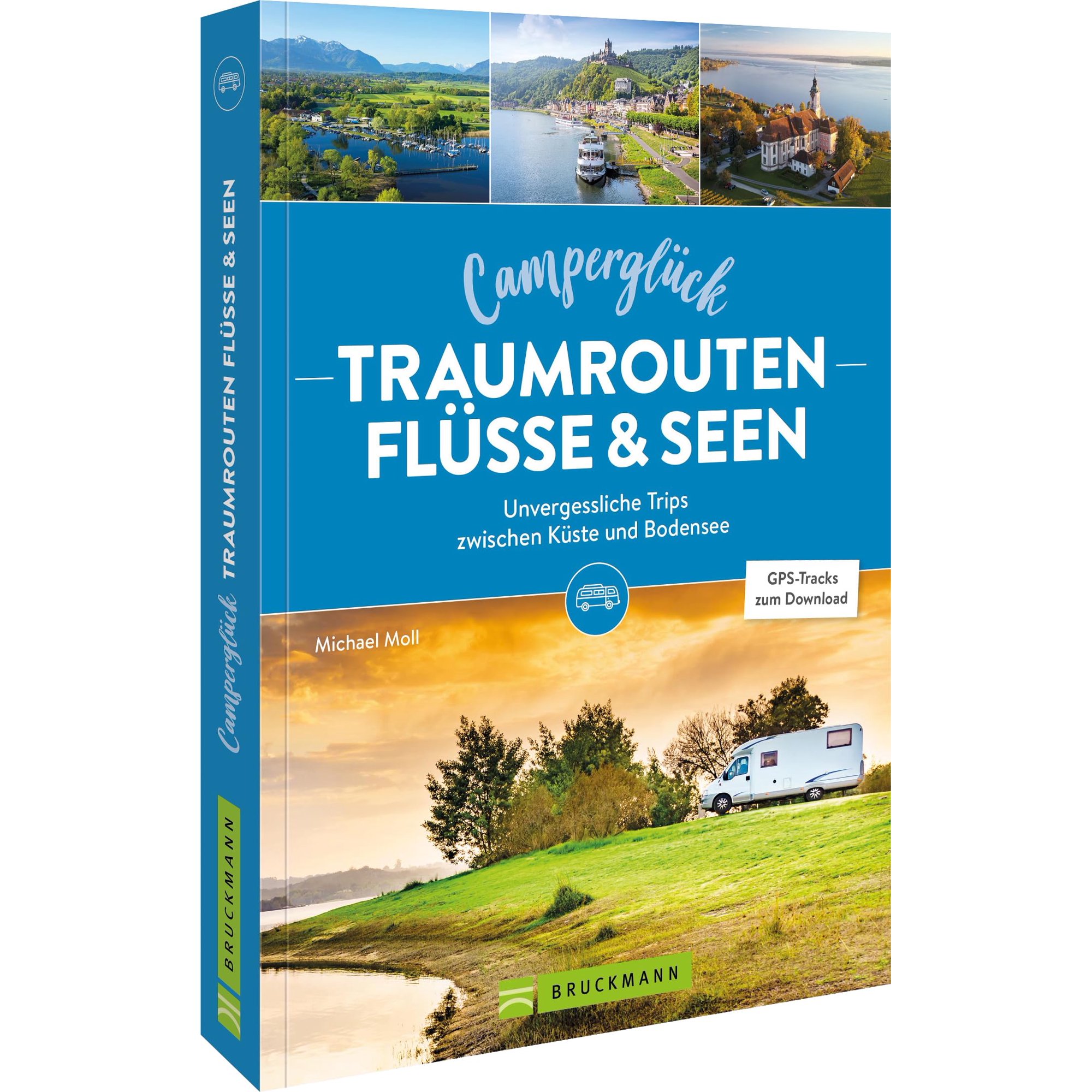 Moll M Campergl&uuml;ck Traumrouten an Fl&uuml;ssen und Seen Unvergessliche Trips von der K&uuml; (Paperback)