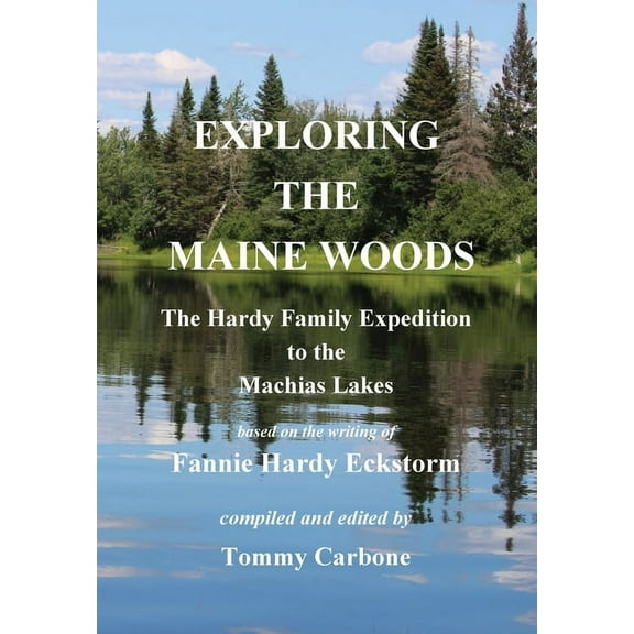 Exploring the Maine Woods - The Hardy Family Expedition to the Machias Lakes, (Hardcover)