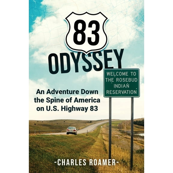 83 Odyssey: An Adventure Down the Spine of America on U.S. Highway 83, (Paperback)