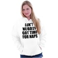 thumbnail image 4 of Funny Aint Nobody Got Time For Naps Unisex Plus Fleece Graphic Hoodie Brisco Brands 4X, 4 of 5