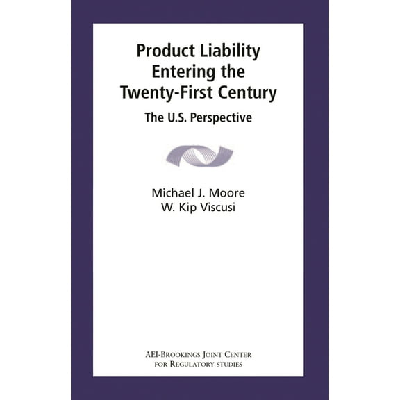 Product Liability Entering the Twenty-First Century: The U.S. Perspective, (Paperback)