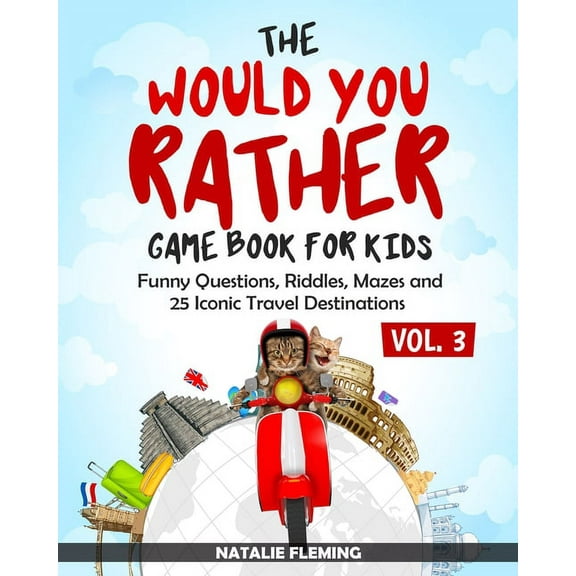 Gift Idea The Would You Rather Game Book for Kids: Funny Questions, Riddles, Mazes and 25 Iconic Travel Destinations (Gift Ideas S, Book 3, (Paperback)