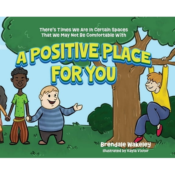 A Positive Place For You: There's Times We Are In Certain Spaces That We May Not Be Comfortable With, (Hardcover)