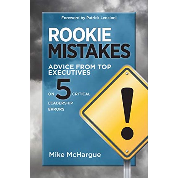 Pre-Owned Rookie Mistakes: Advice from Top Executives on Five Critical Leadership Errors, 9781612061726, 1612061729, Hardcover,