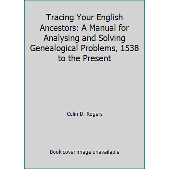 Pre-Owned Tracing Your English Ancestors: A Manual for Analysing and Solving Genealogical Problems, 1538 to the Present (Hardcover) 0719031729 9780719031724