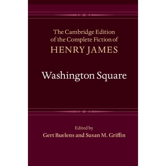 Cambridge Edition of the Complete Fictio Washington Square, (Hardcover)