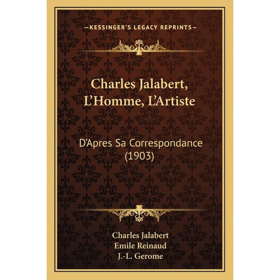 Charles Jalabert, L'Homme, L'Artiste: D'Apres Sa Correspondance (1903)