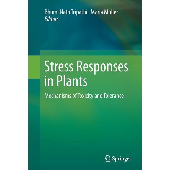 Stress Responses in Plants: Mechanisms of Toxicity and Tolerance, (Paperback)