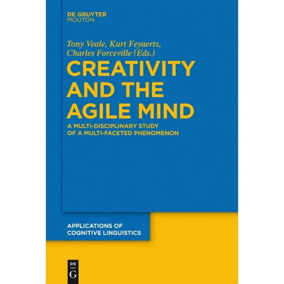 Applications of Cognitive Linguistics [A Creativity and the Agile Mind: A Multi-Disciplinary Study of a Multi-Faceted Phenomenon, Book 21, (Hardcover)