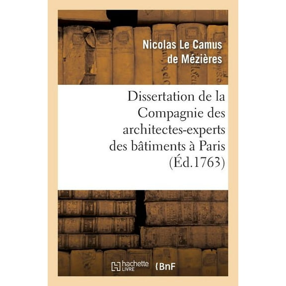 Arts: Dissertation de la Compagnie Des Architectes-Experts Des Bâtimens À Paris: , En Réponse Au Mémoire de M. Paris Du Verney... (Paperback)